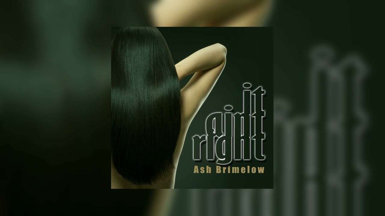 Ash Brimelow  - It Ain t Right