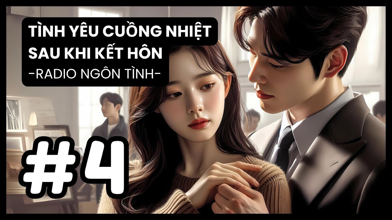 [Tập 4] Tổng Tài Lạnh Lùng Và Cô Vợ Bé Nhỏ | Radio Ngôn Tình