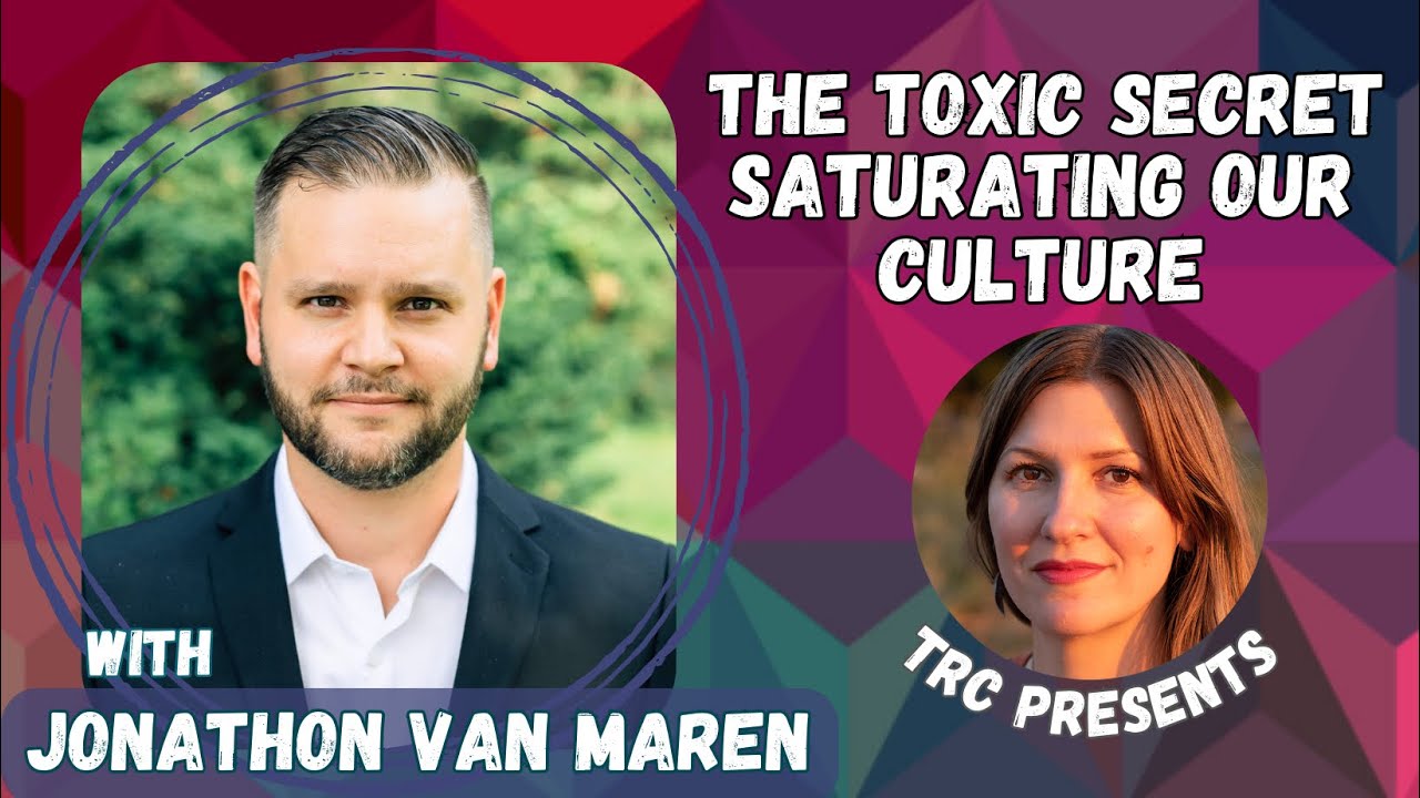The Toxic Secret Saturating Our Culture, with Jonathon Van Maren