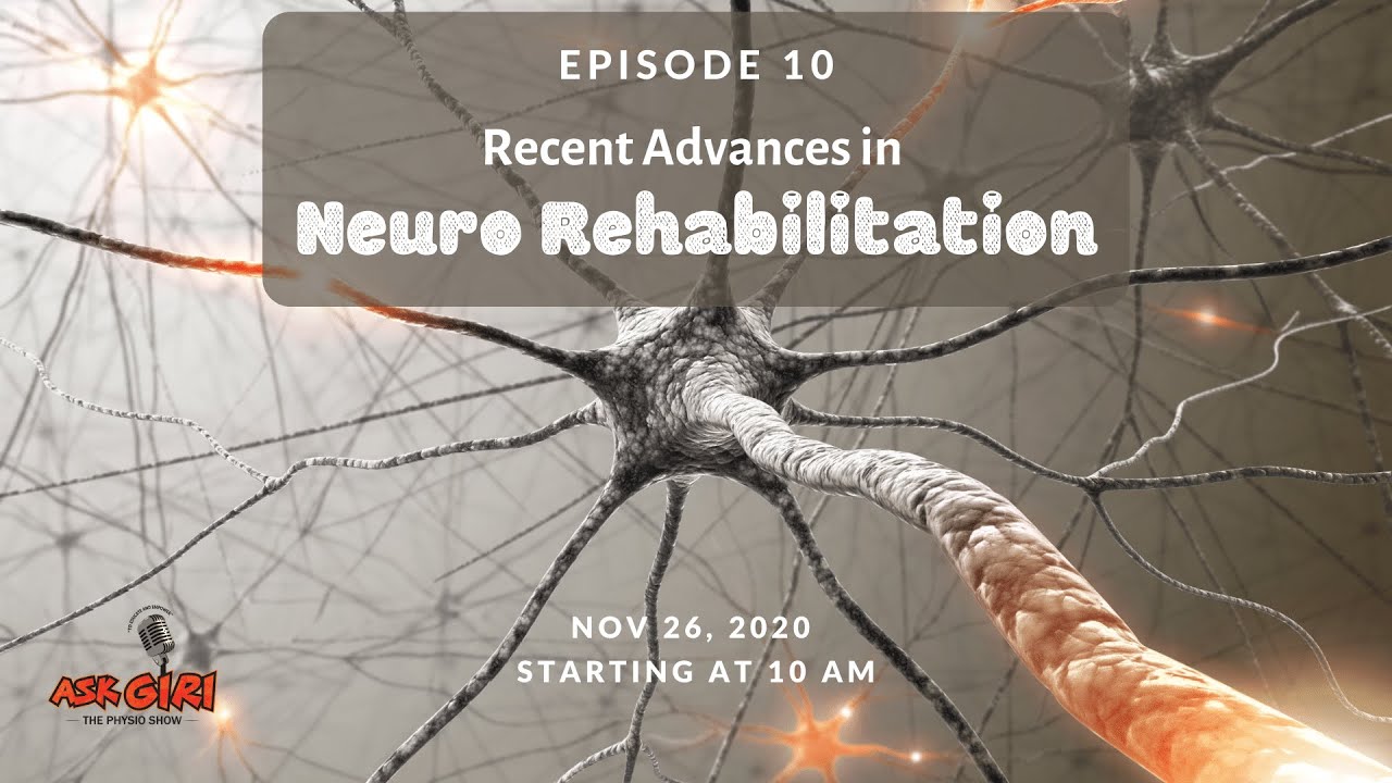 Recent Advances in Neuro Rehabilitation | Ask Giri - The Physio Show (S1, E10)