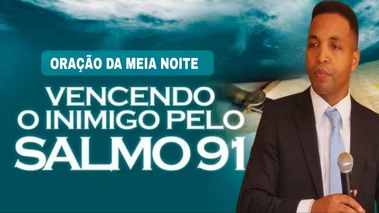ORAÇÃO PODEROSA DA NOITE SALMO 91 PARA VENCER INIMIGO 22 DE FEVEREIRO 