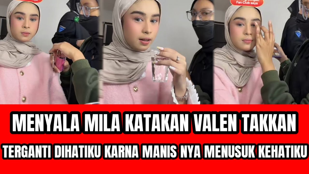 MENYALA! MILA KATAKAN VALEN TAKKAN TERGANTI DIHATI NYA KARNA MANIS NYA MENUSUK KEJANTUNG HATIKU