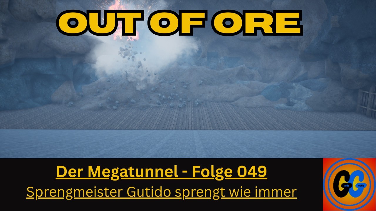 Out of Ore Der Megatunnel Folge 049 Sprengmeister Gutido sprengt wie immer wild !!!!