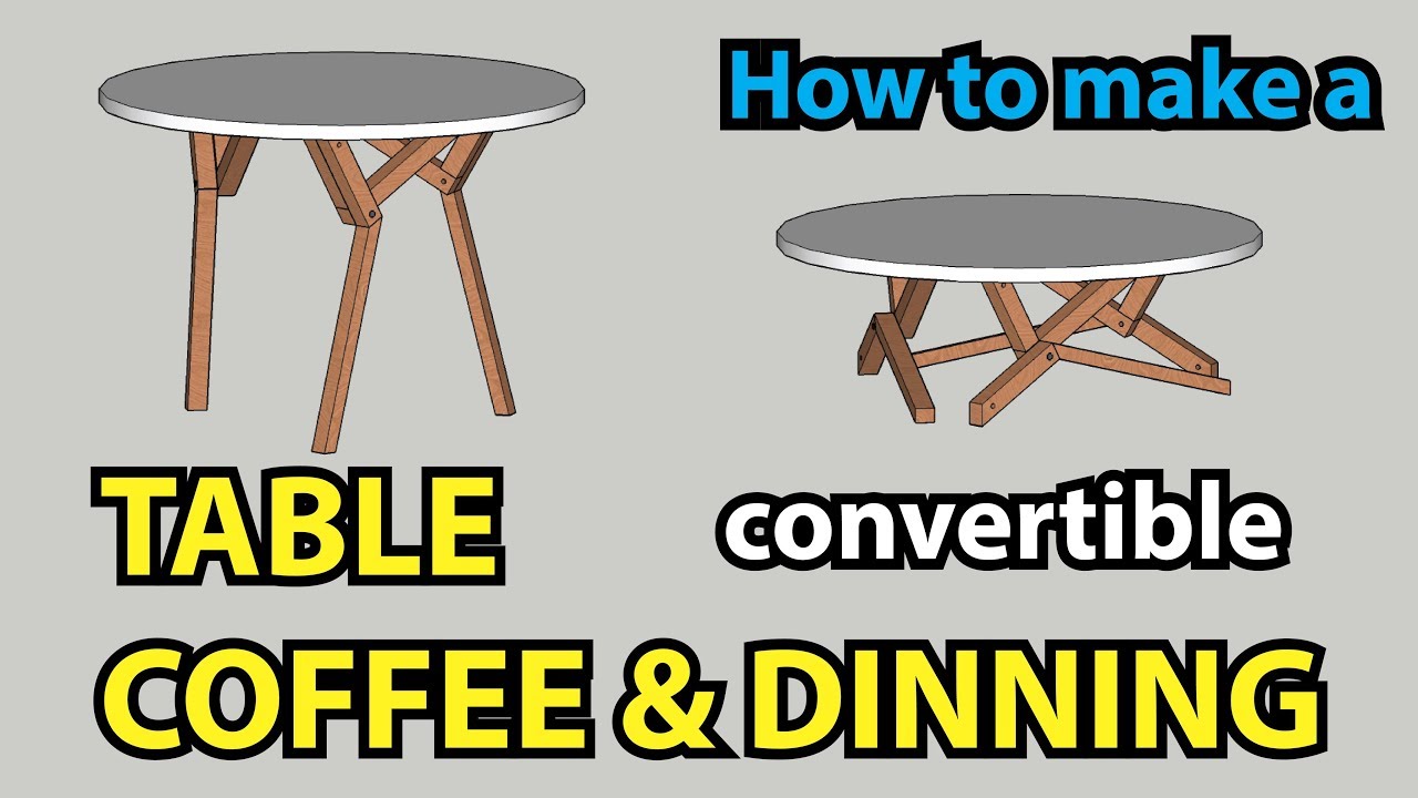 How to build a convertible TABLE | From Dinning to Coffee table | Sketchup (2018)