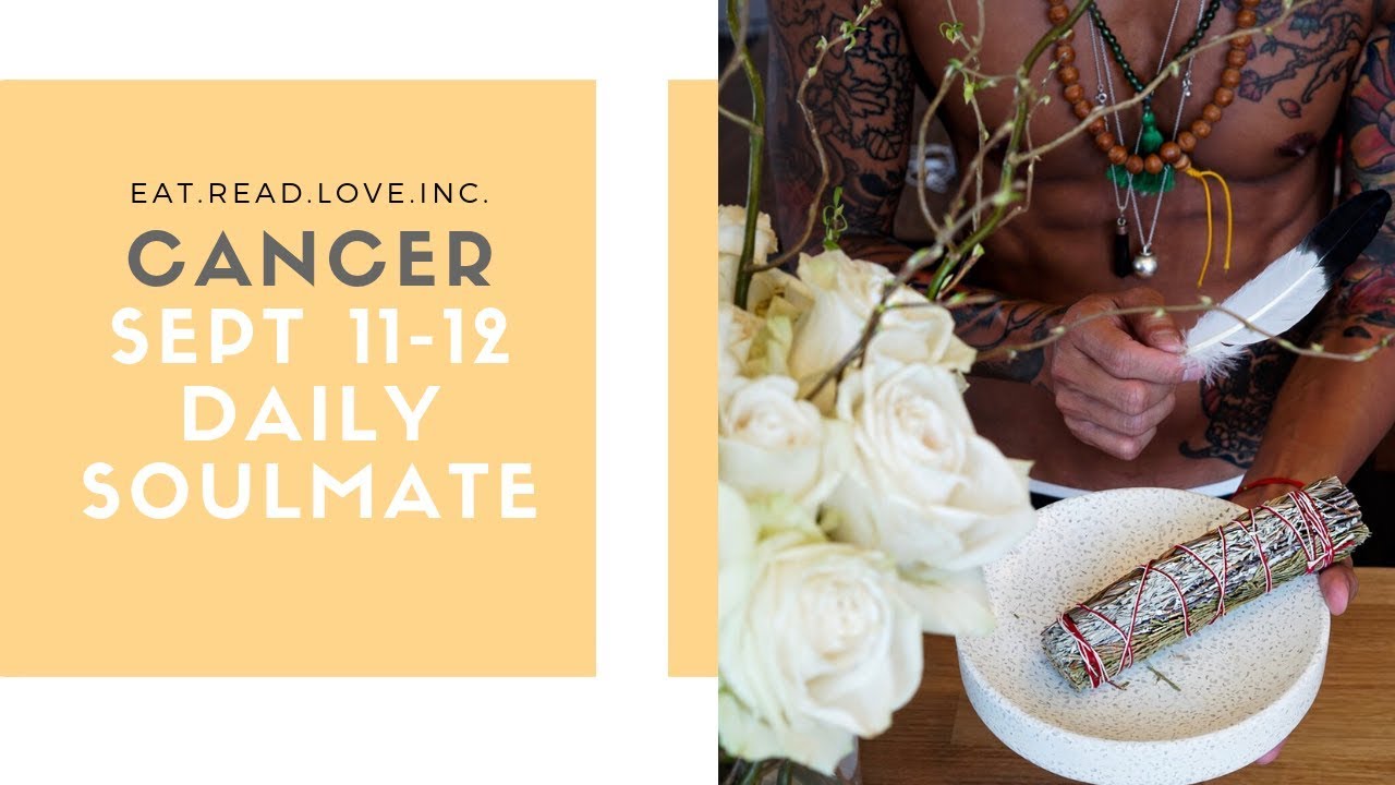 CANCER SOULMATE “FINALLY BEING WITH YOUR SOULMATE ” SEPT 11 12 DAILY TAROT READING