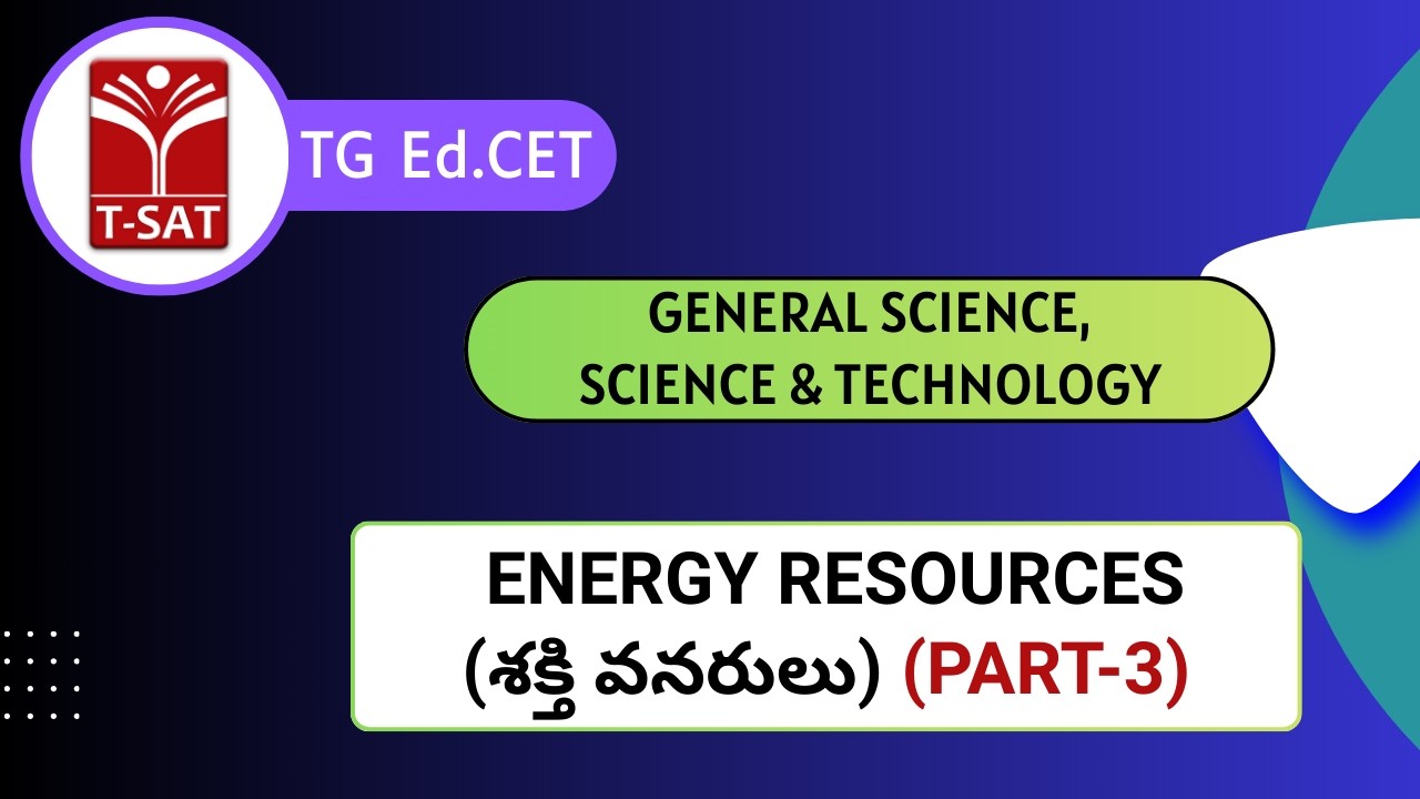 TG Ed.CET | General Science - Science & Technology - Energy Resources(శక్తి వనరులు) (Part-3) | T-SAT