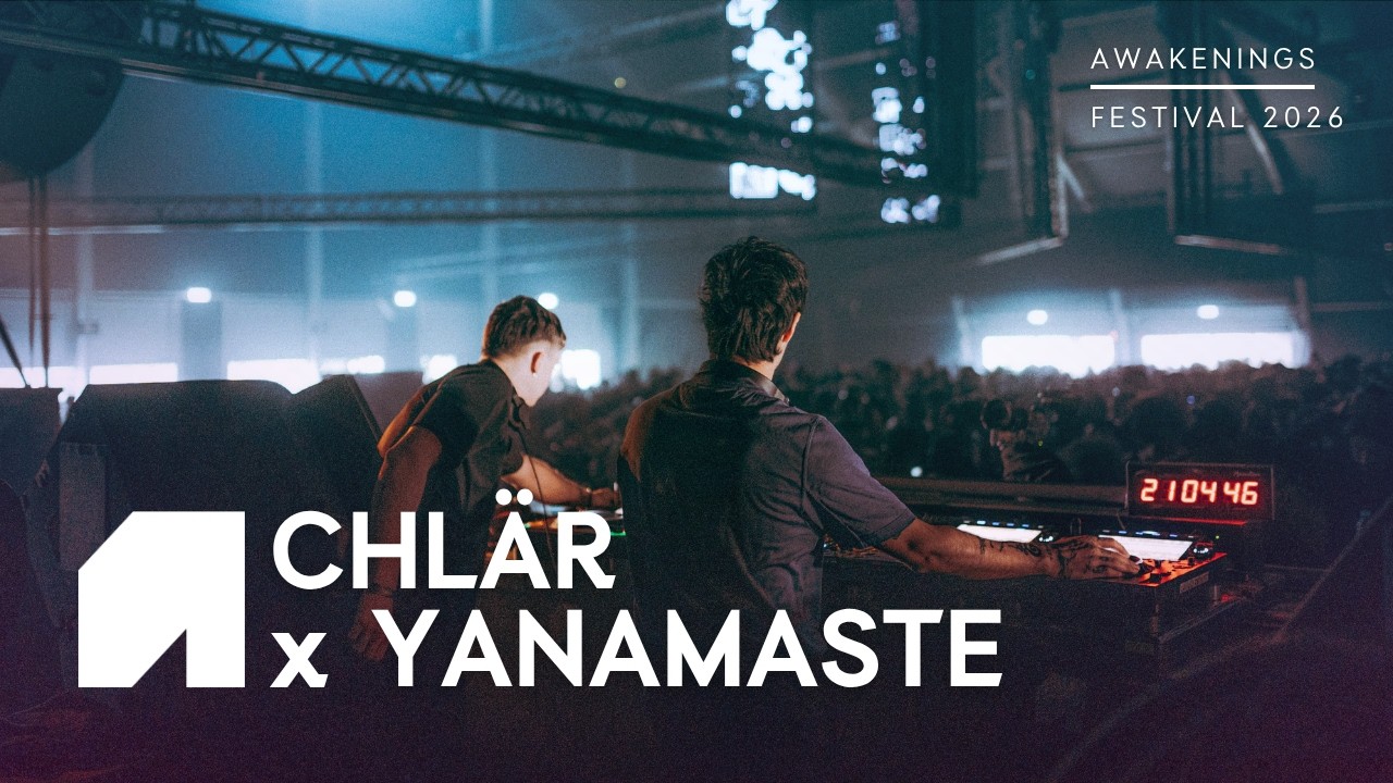 Chl&auml;r x Yanamaste | Awakenings Festival 2026