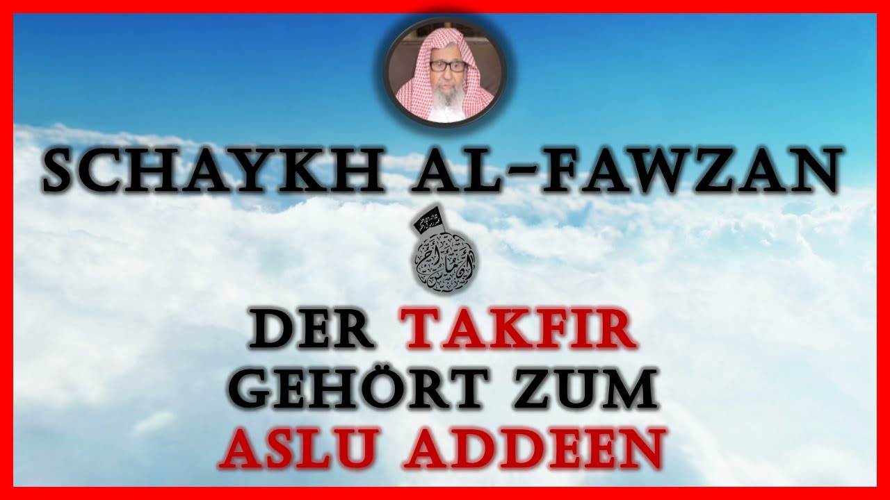 Schaykh Al-Fawzan ¦¦ الشيخ صالح الفوزان ¦¦ Der Takfir gehört zum Aslu adDeen