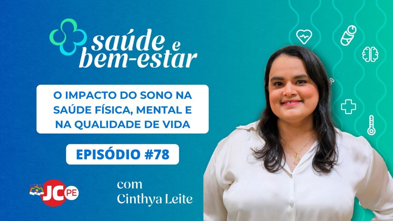 SAÚDE E BEM-ESTAR #78 | O impacto do sono na saúde física, mental e na qualidade de vida