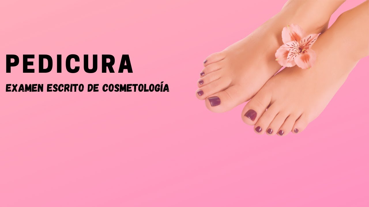 38. PEDICURA | EXAMEN ESCRITO DE COSMETOLOGÍA.