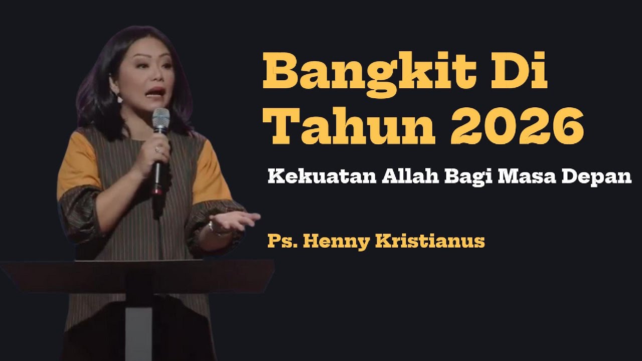 Bangkit Di Tahun 2026 — Ps. Henny Kristianus