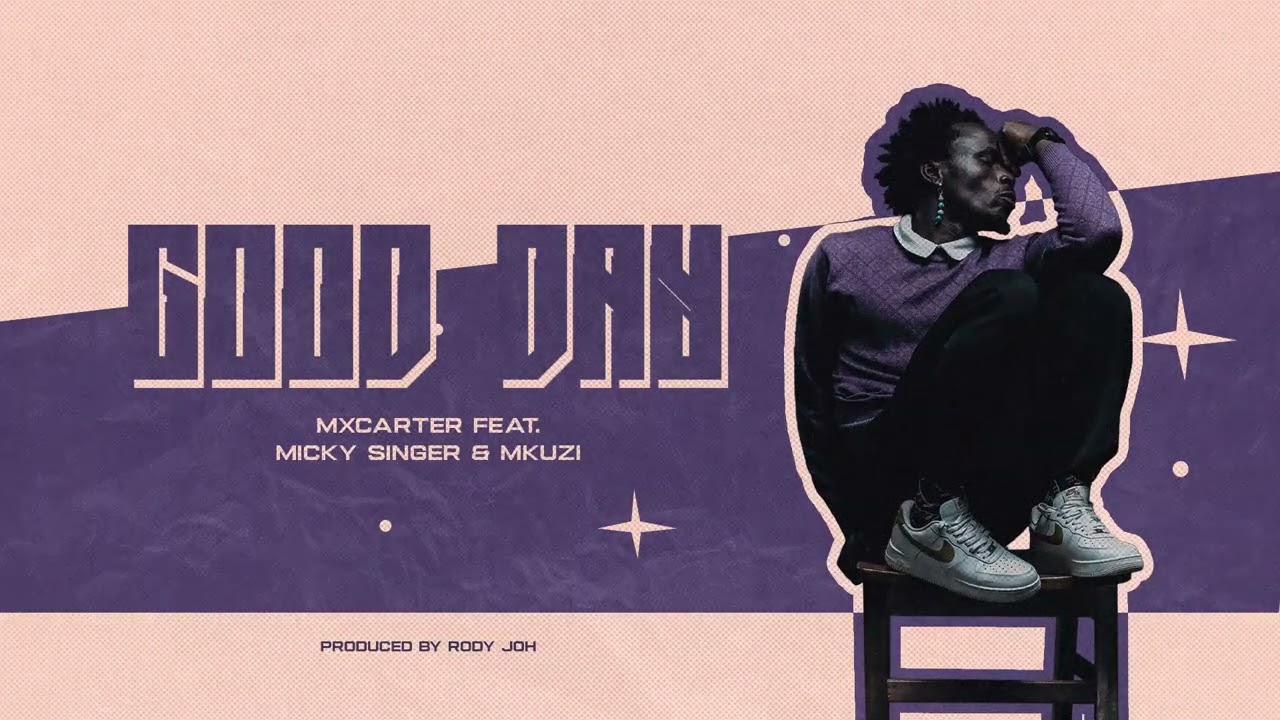MxCarter X Micky Singer X Mkuzi  x Rody Joh - Good Day (Official Audio)