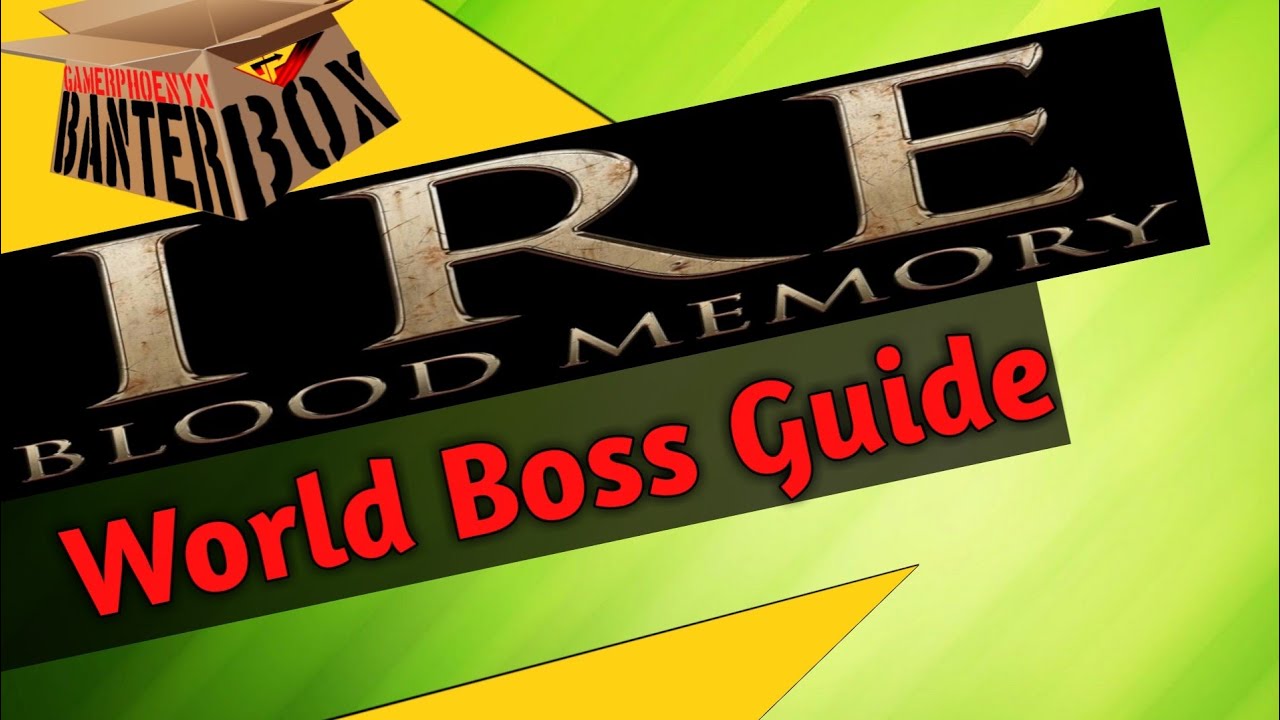 IRE Blood Memory World Bosses Guide