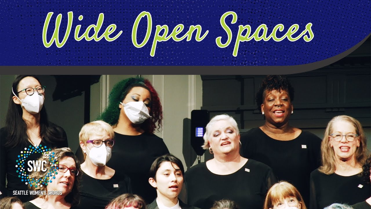Wide Open Spaces | Seattle Women's Chorus