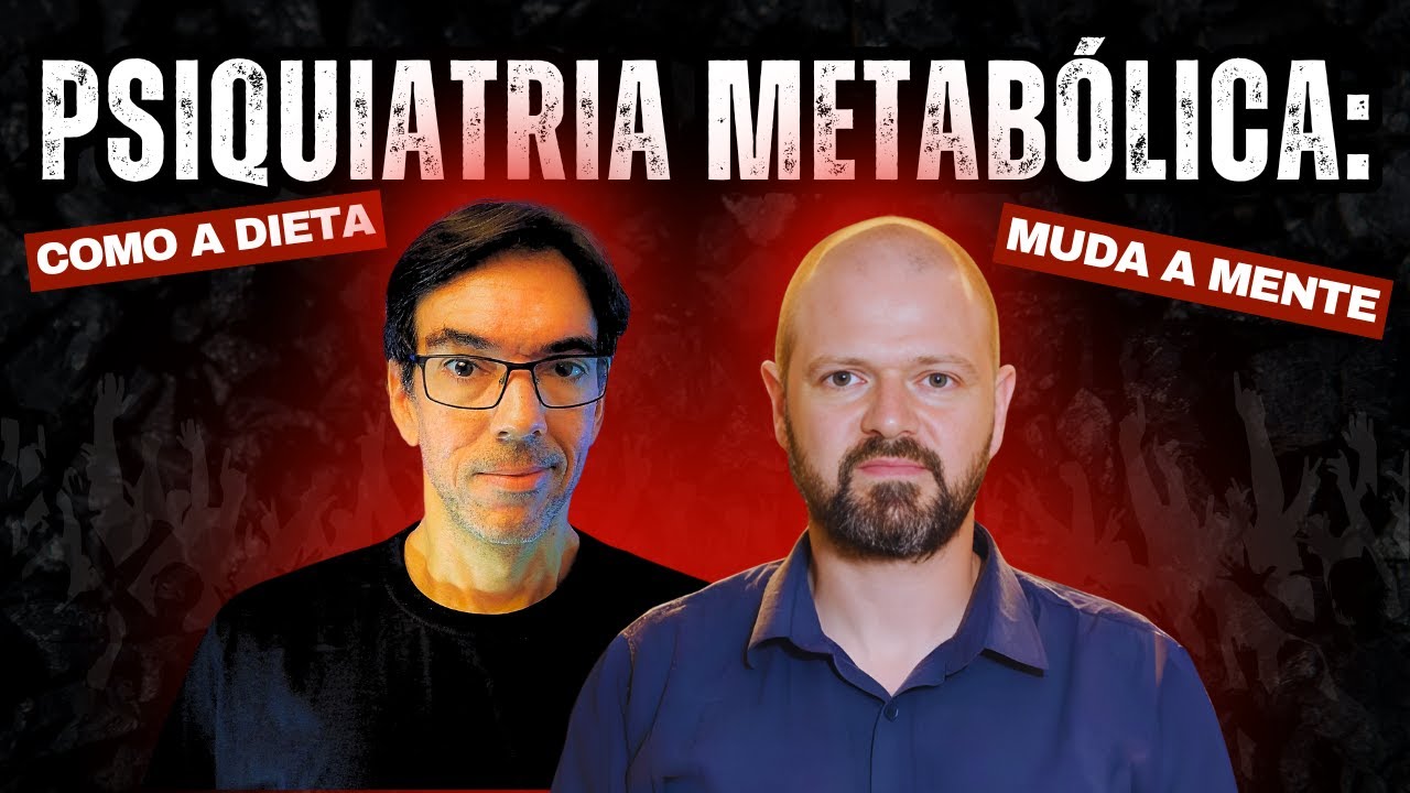 PSIQUIATRIA METABÓLICA: COMO A DIETA MUDA A MENTE