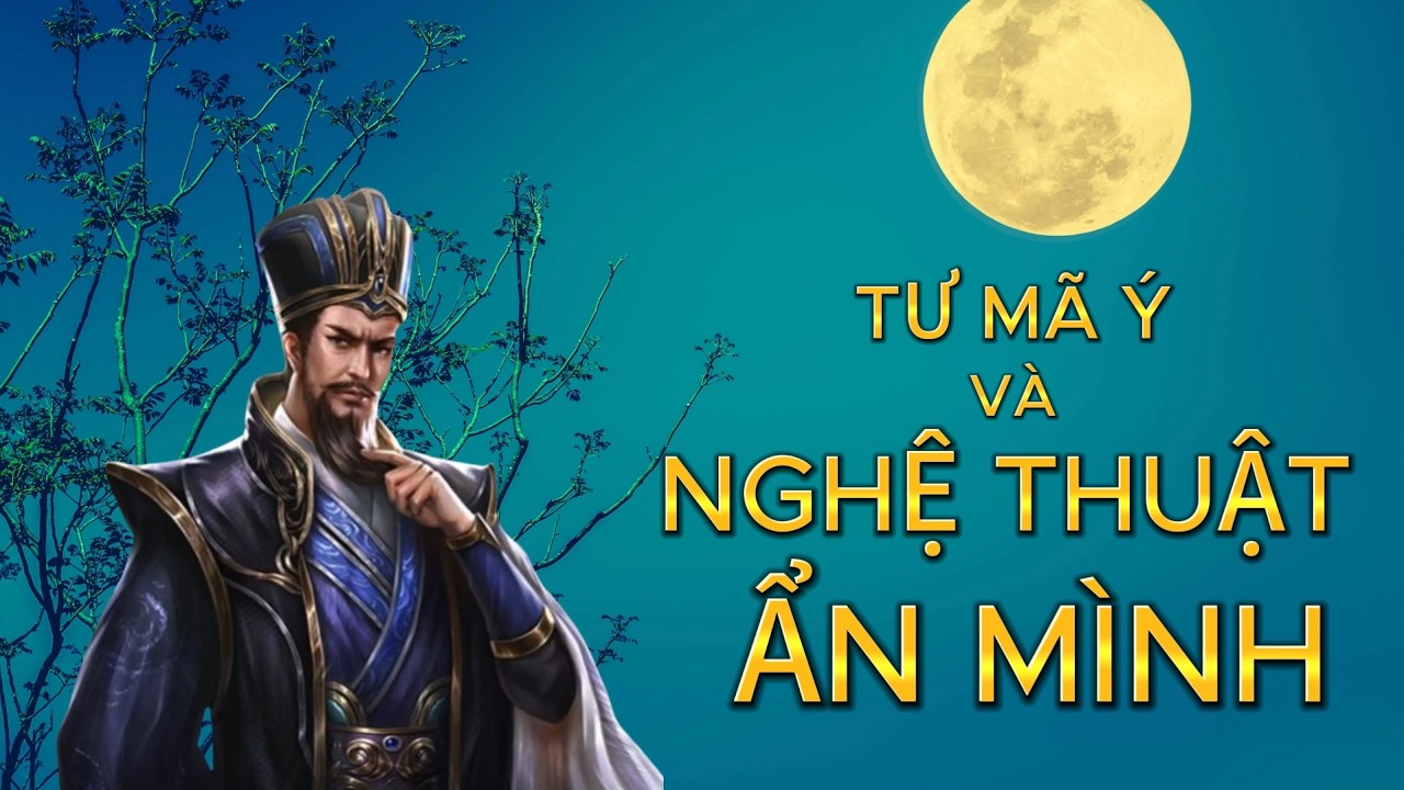 Tư Mã Ý Và Nghệ Thuật Ẩn Mình Thao Túng Thiên Hạ