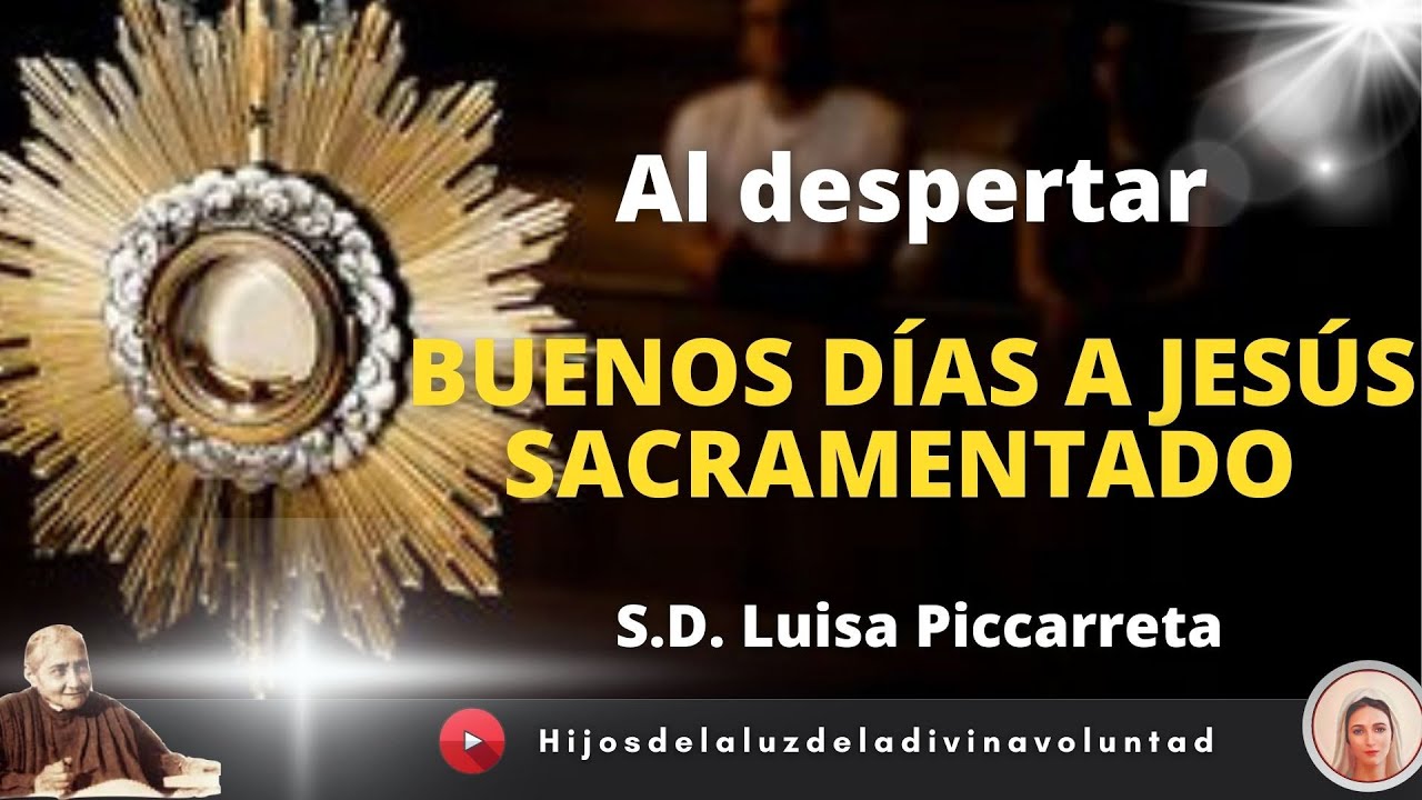 🔴 GIRO: AL DESPERTAR / LOS BUENOS DÍAS A JESUS SACRAMENTADO / LUISA PICCARRETA / DIVINA VOLUNTAD