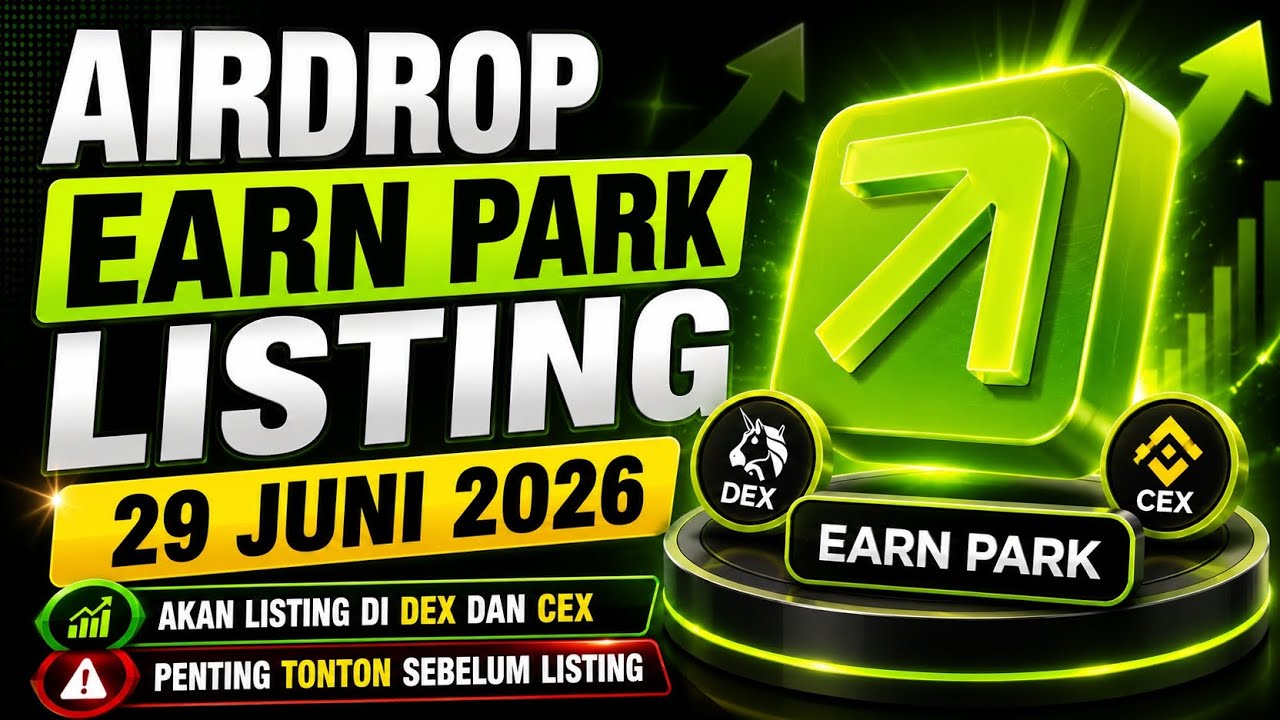 🔥 AIRDROP EARN PARK LISTING 29 JUNI 2026! CARA CLAIM TOKEN, JADWAL LISTING DEX & CEX TERBARU