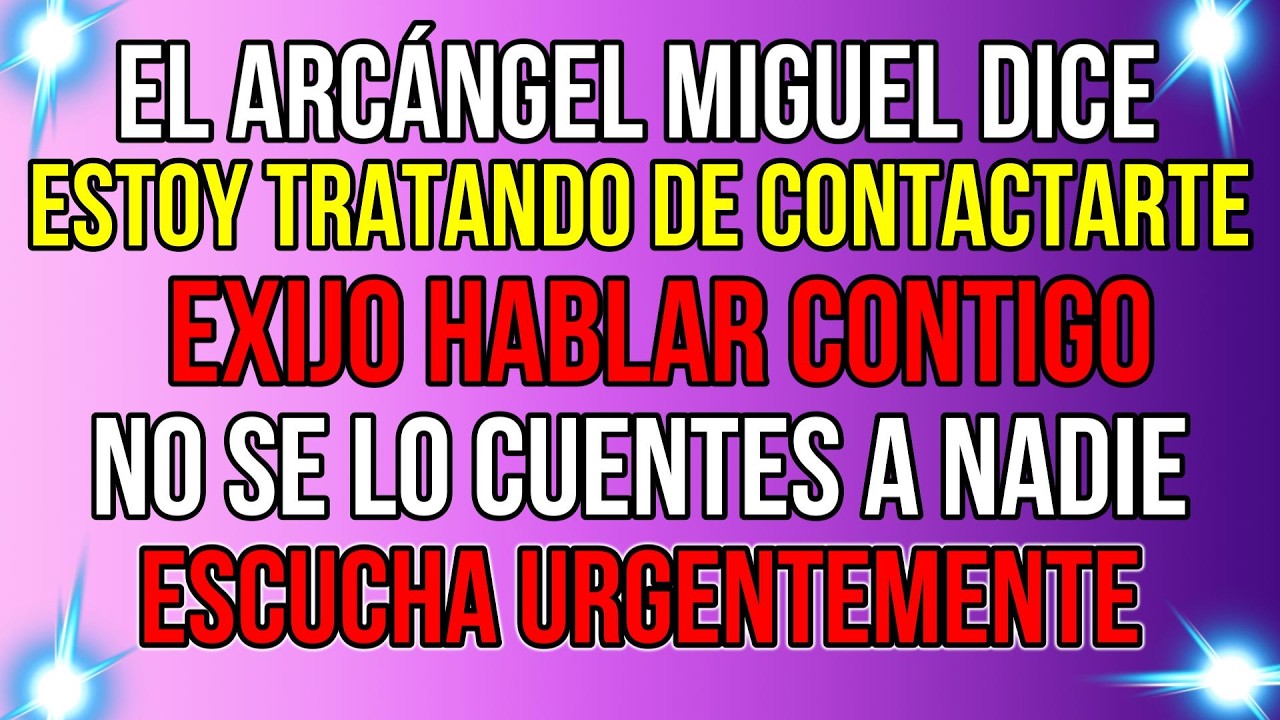El ARCÁNGEL MIGUEL TRATA de HABLAR CONTIGO , QUIERO Hablar Contigo , No se lo Cuentes a nadie Por...