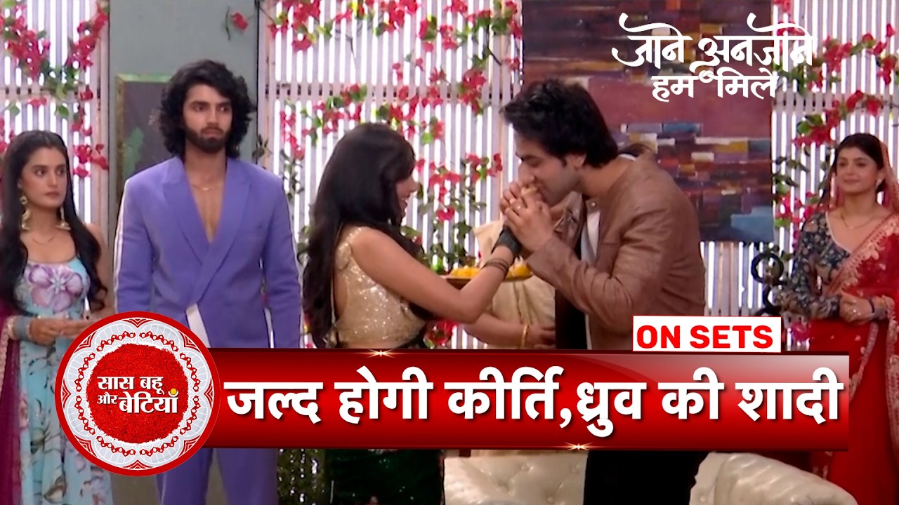 Jaane Anjaane Hum Mile: Dhruv & Kirti to Get Married Soon, Reet & Raghav Unhappy with News | SBB