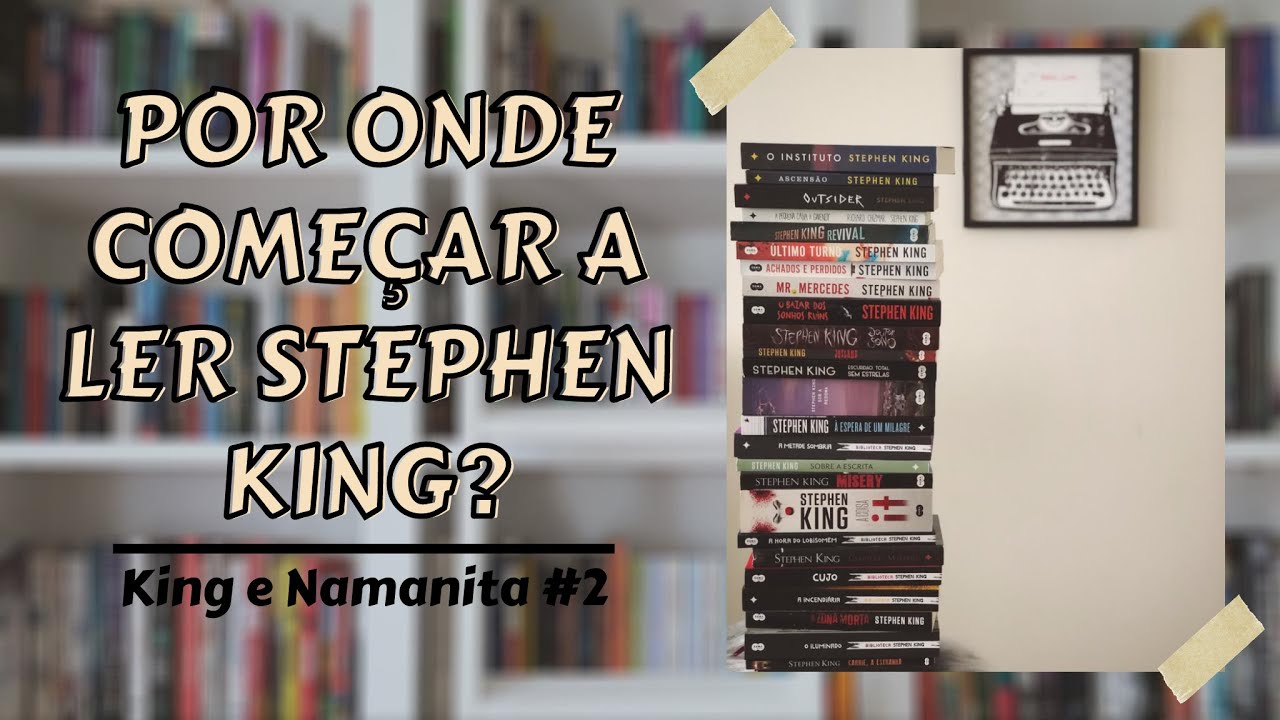 STEPHEN KING: por onde começar a ler? | Namanita