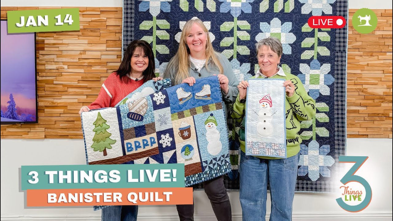 *LIVE* 3 Things Live: Easy Ways to Finish UFOs + Make Right-Side-Up Banister Quilts