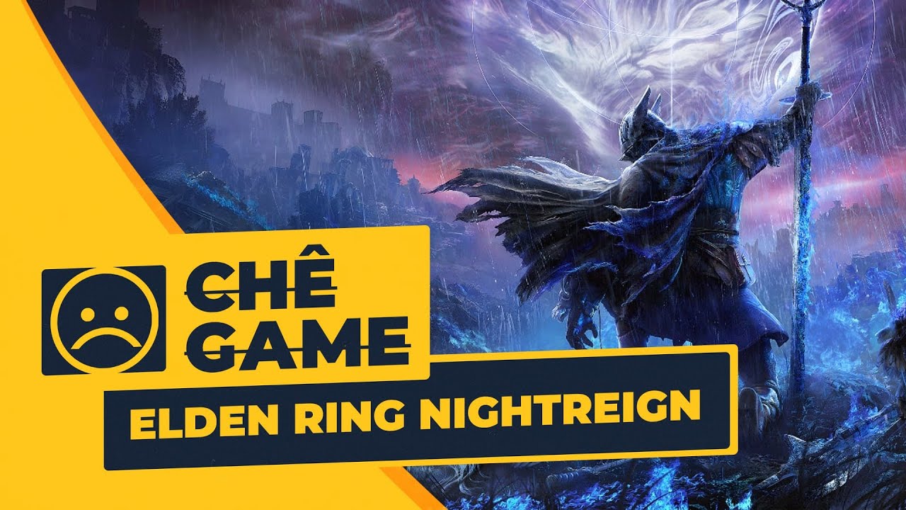 Vì Sao Suýt Có CHÊ GAME: ELDEN RING NIGHTREIGN?