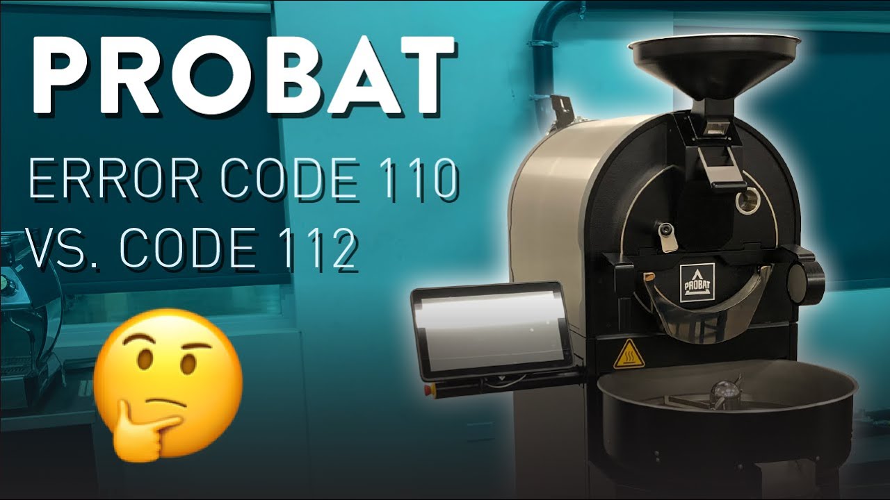 Error Code 110 versus 112 | Probat Roasters