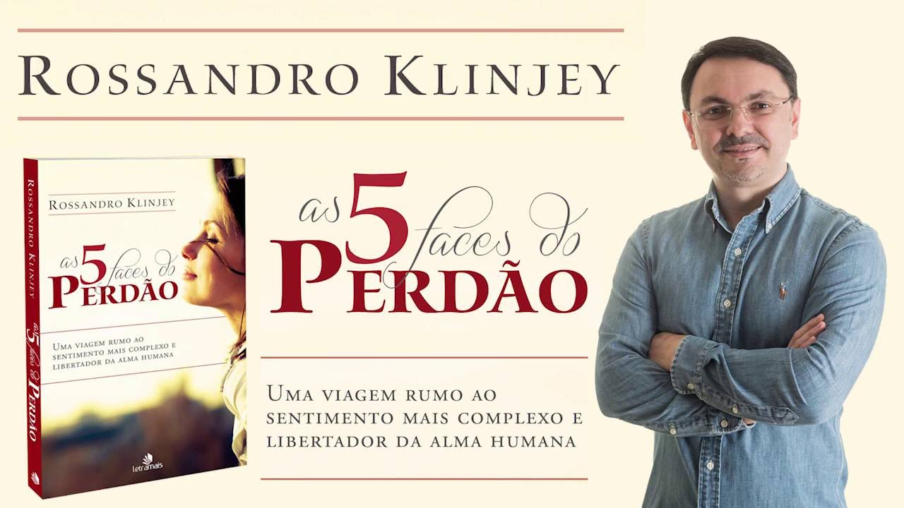 As 5 faces do Perdão - Rossandro Klinjey