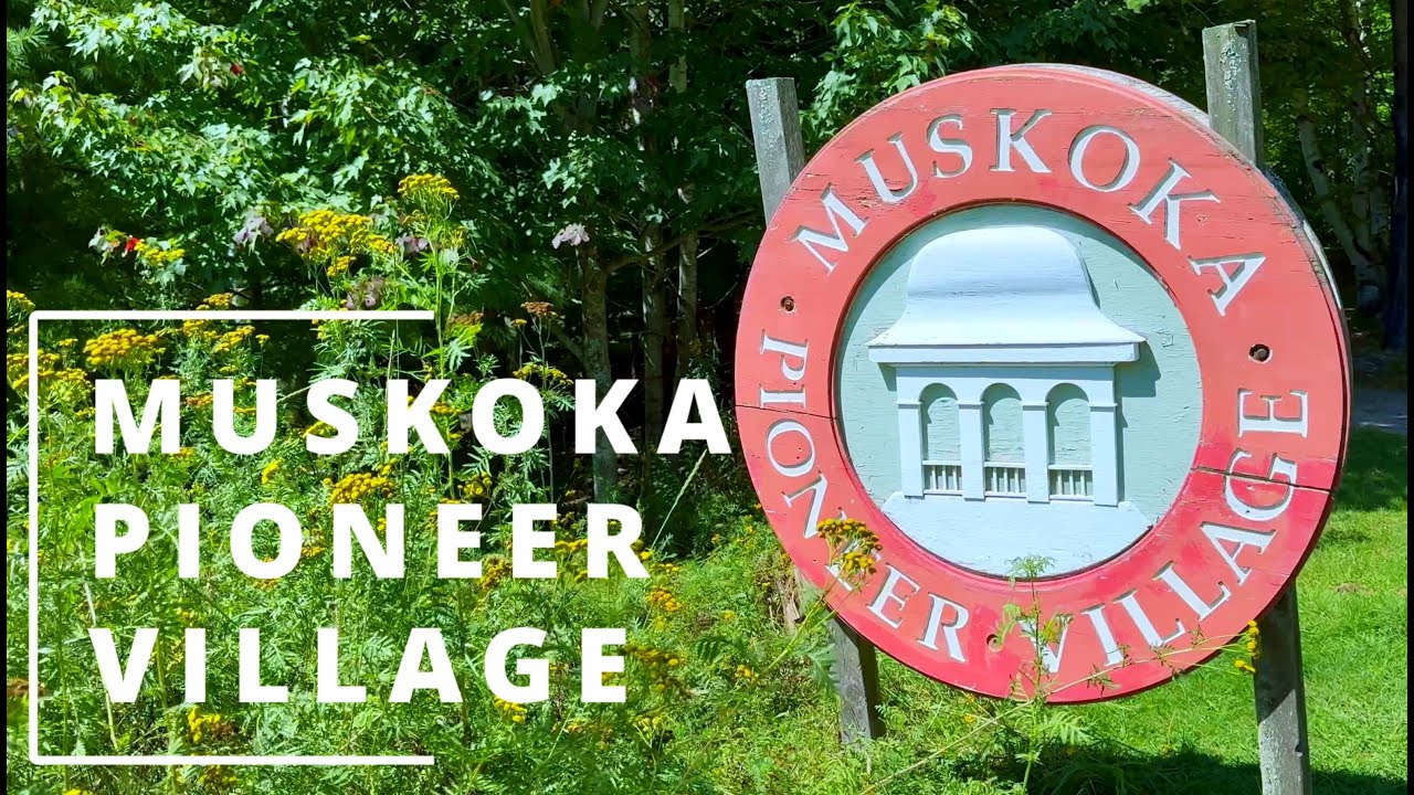 MUSKOKA HERITAGE VILLAGE