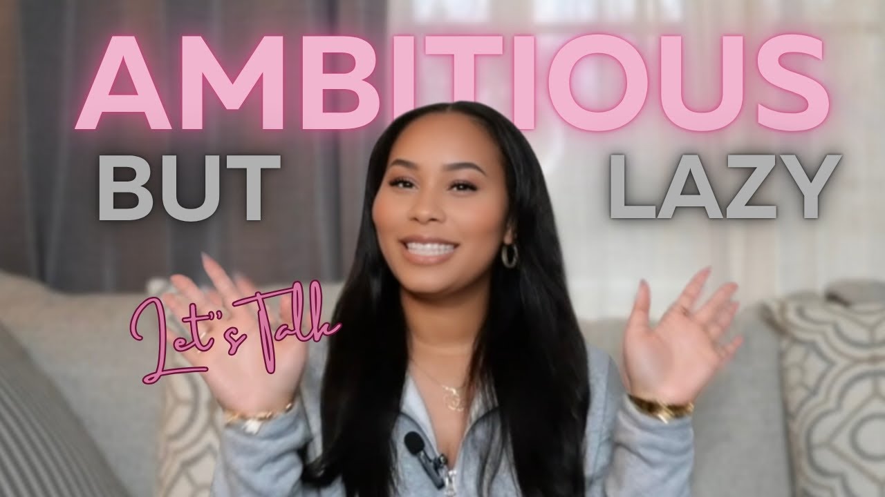 If you’re Ambitious but Lazy? Let’s Talk About It