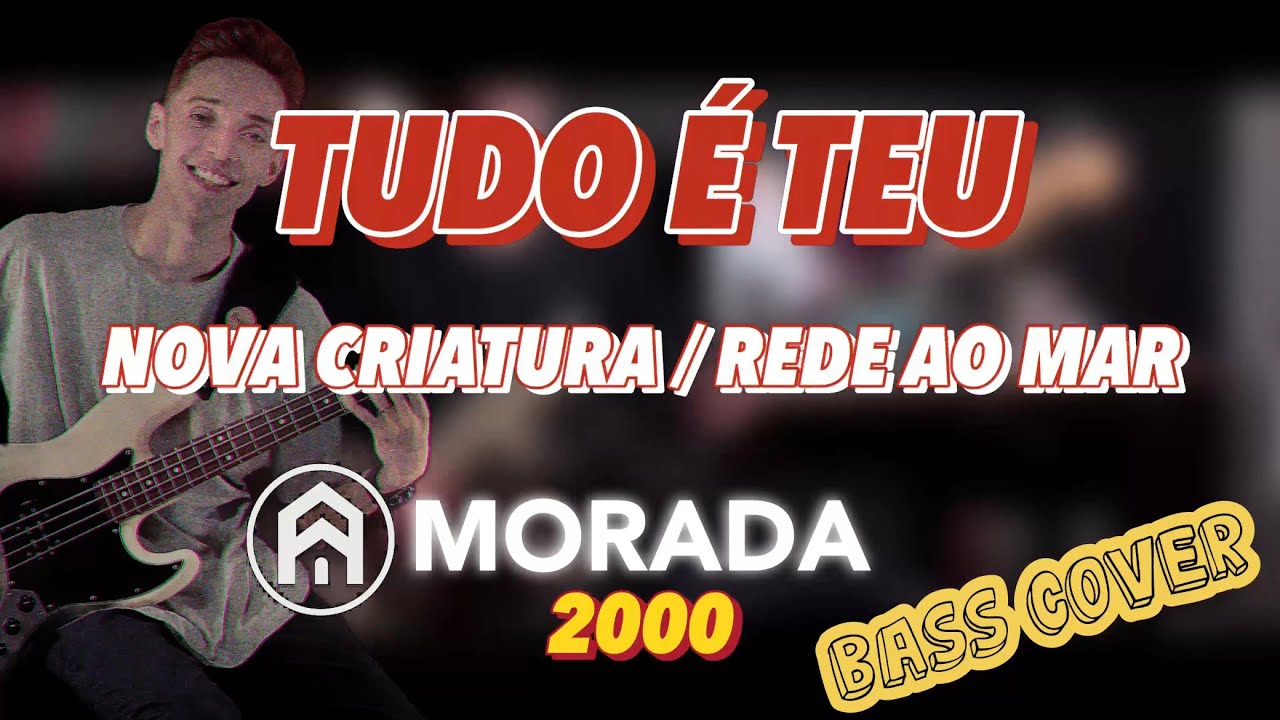 Tudo é Teu / Nova Criatura / Rede ao Mar - @MoradaOficial - BASS COVER