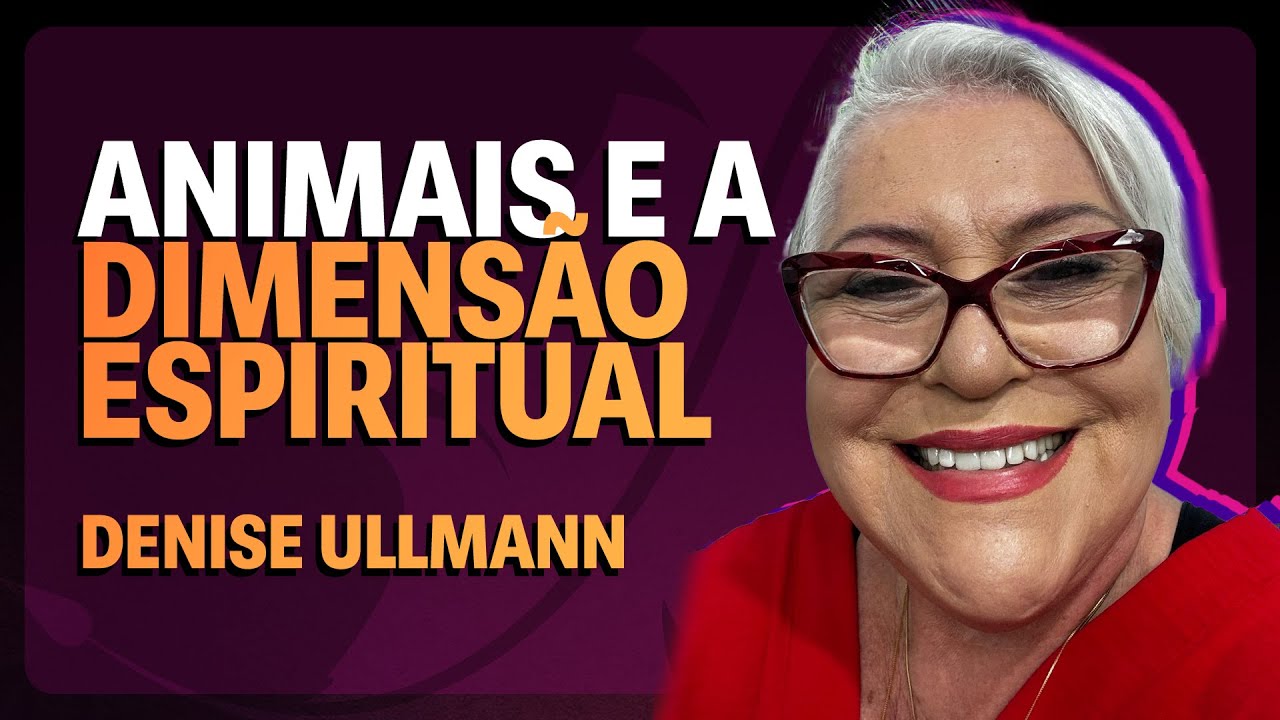 Espiritualidade dos Pets | Denise Ullmann (@dradeniseullmann) | Médium Talks #285