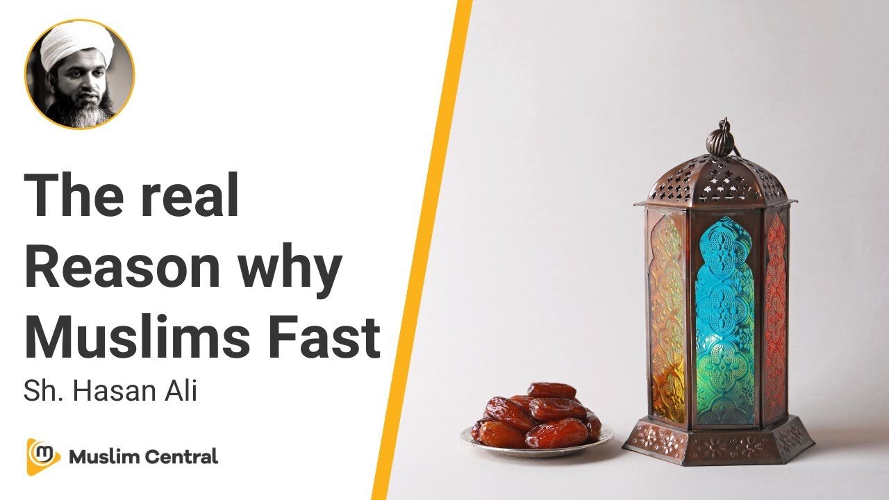 Why do Muslims fast in Ramadan | Real Reason why Muslims Fast - Sh. Hasan Ali