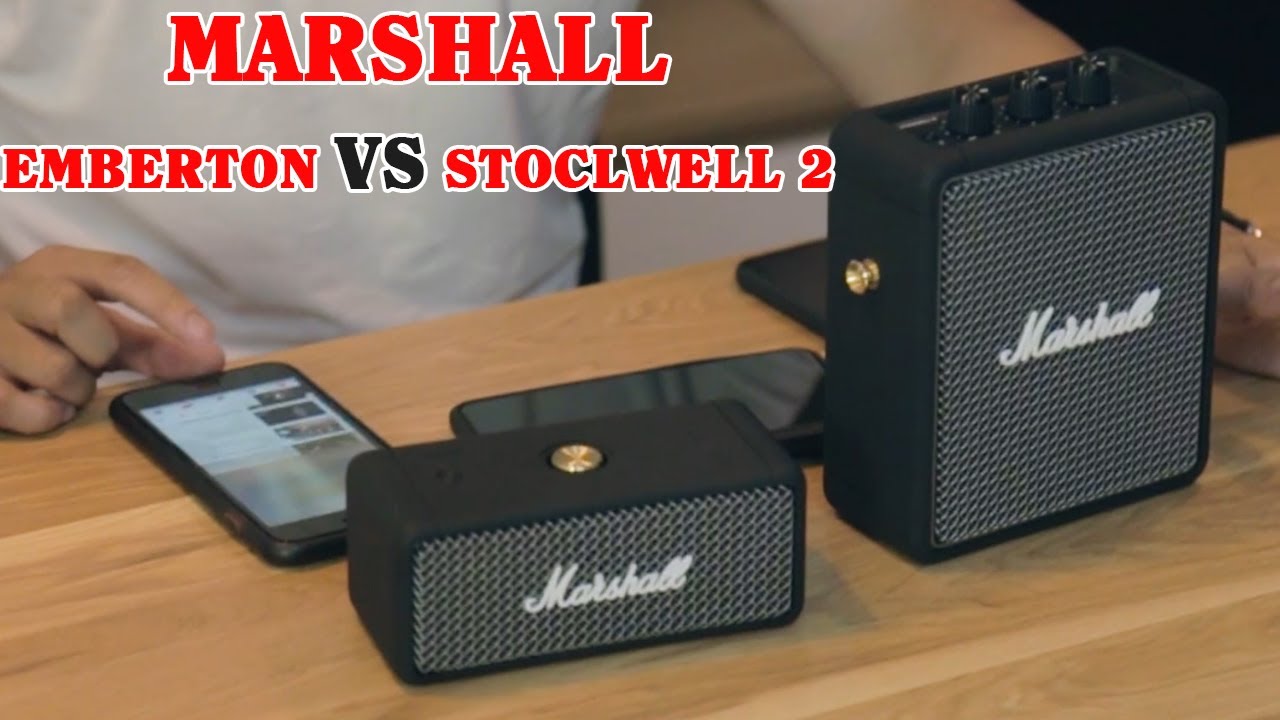 So sánh Marshall Emberton và stockwell 2? Có khó lựa chọn cho chuyến đi sắp tới?