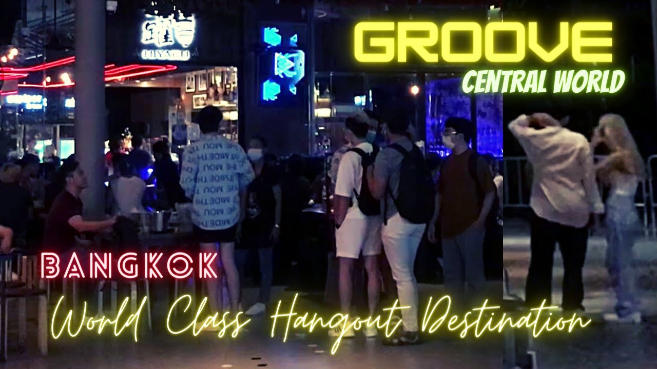 กรูฟ GROOVE@CentralWorld NIGHTLIFE BANGKOK THAILAND