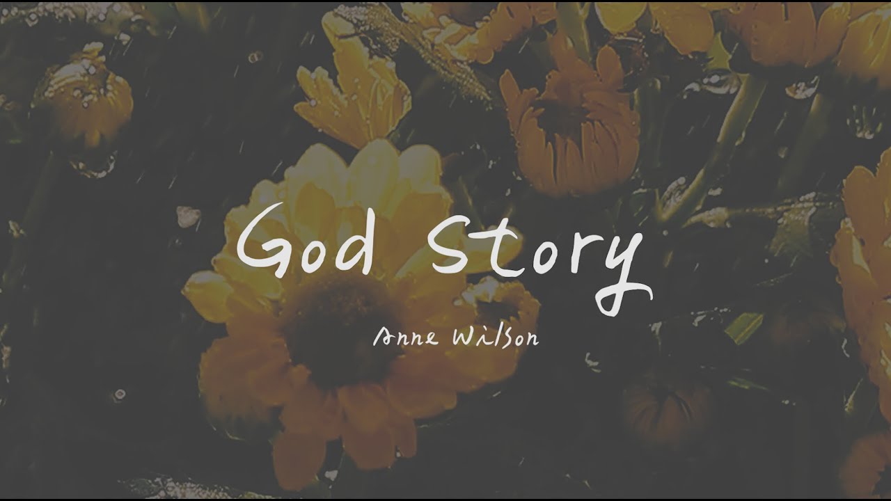 Anne Wilson - God Story 上帝要使用的故事（英文詩歌、中文歌詞）