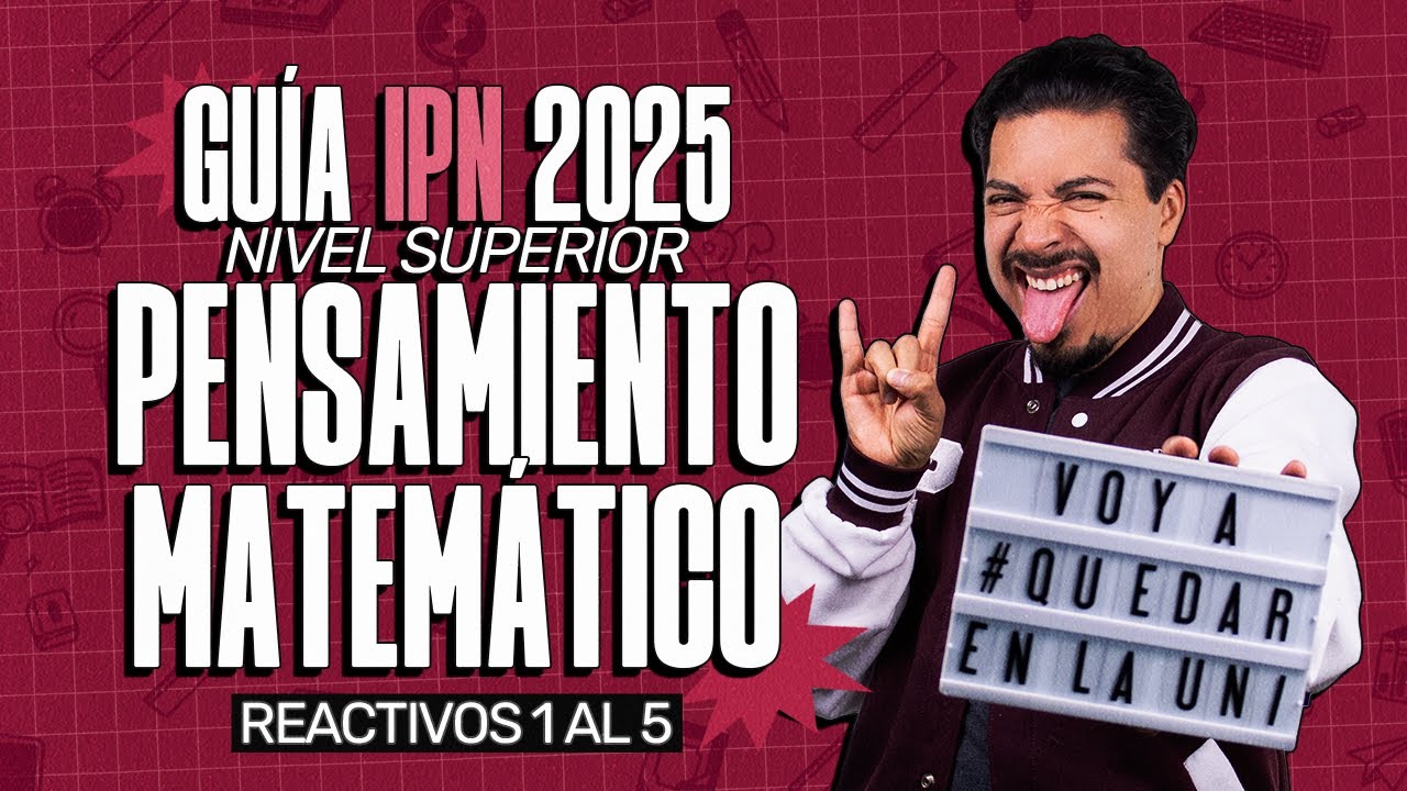 Pensamiento Matemático IPN 2025: Resuelve conmigo 5 ejercicios de la Guía Oficial