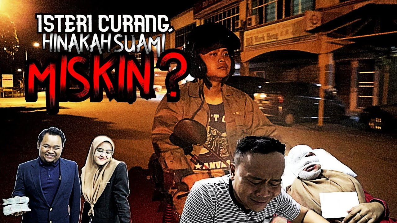 ISTERI DERHAKA, HINAKAH SUAMI MISKIN ?