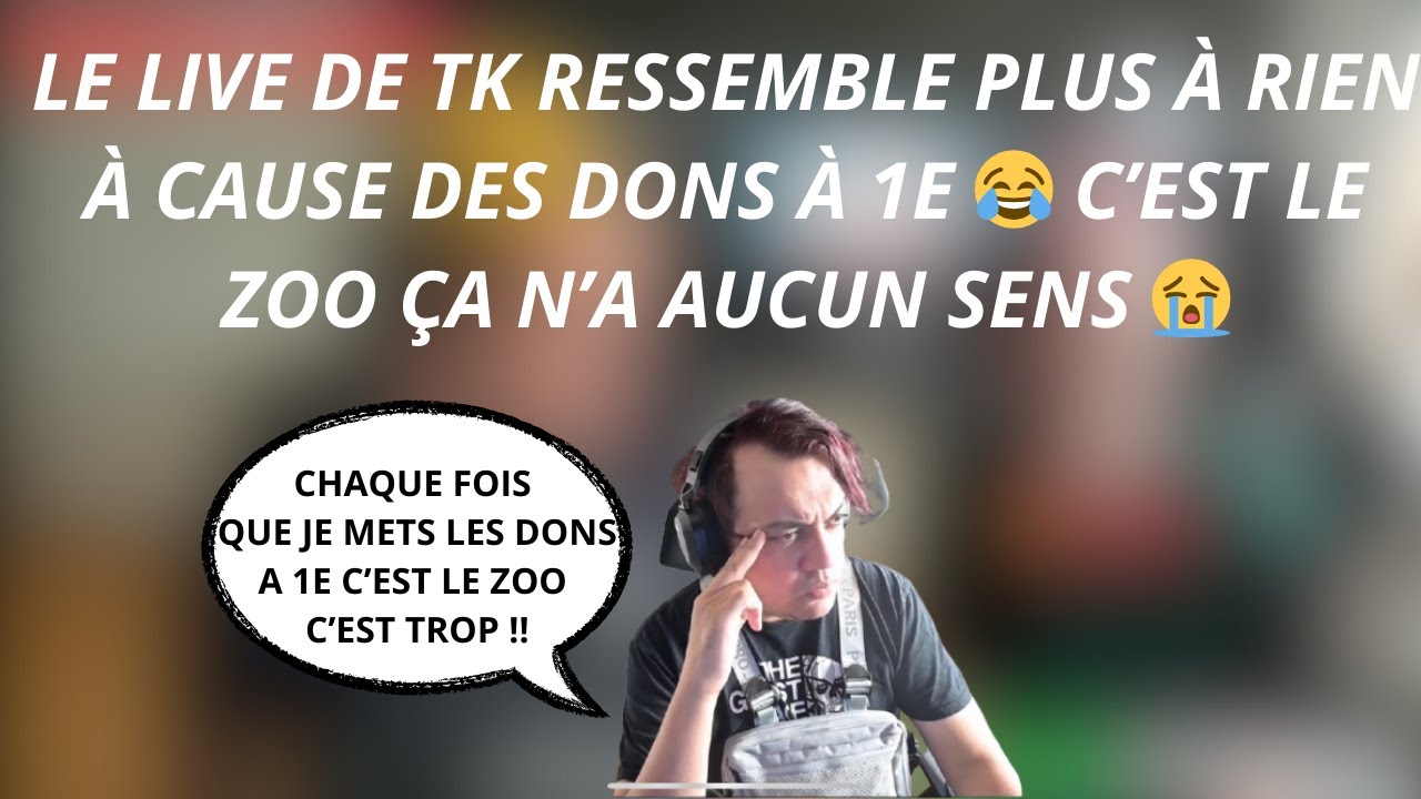 LE LIVE DE TK RESSEMBLE PLUS À RIEN À CAUSE DES DONS TROLL😂 IL REMET LES DONS À 1E 😂