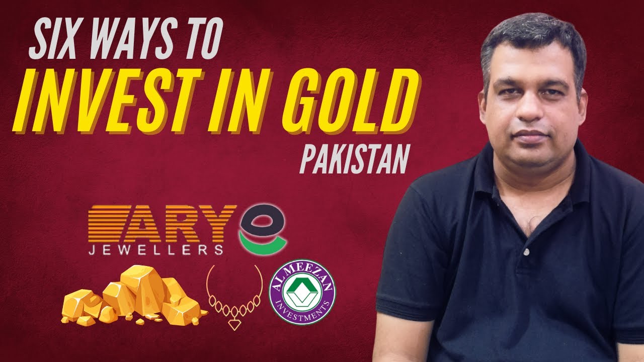 Six ways to invest in Gold in Pakistan | How to invest in gold