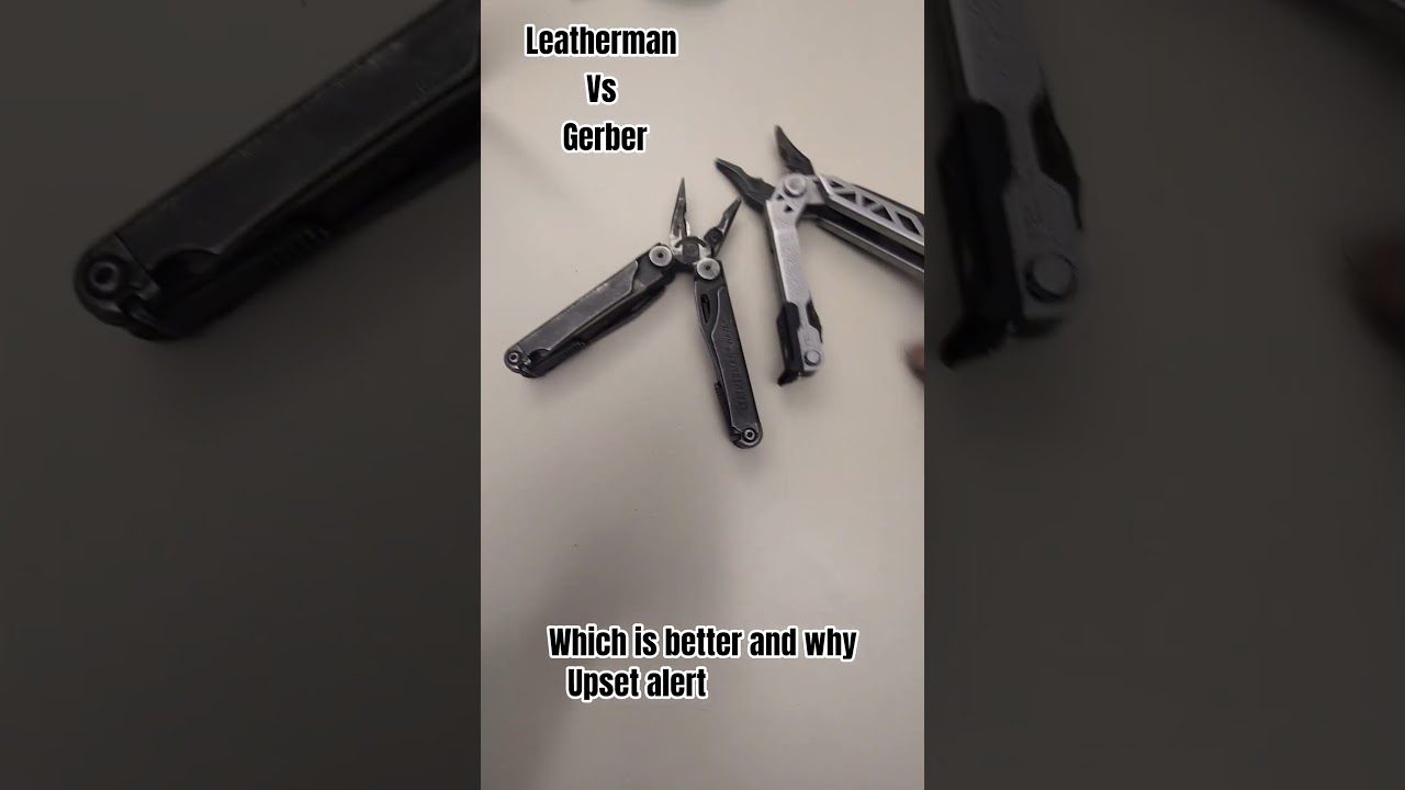 Leatherman vs Gerber x which is better and why? x 