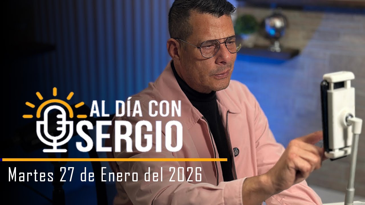 Noticias | Al Día con Sergio EN VIVO - Martes 27 de Enero del 2026