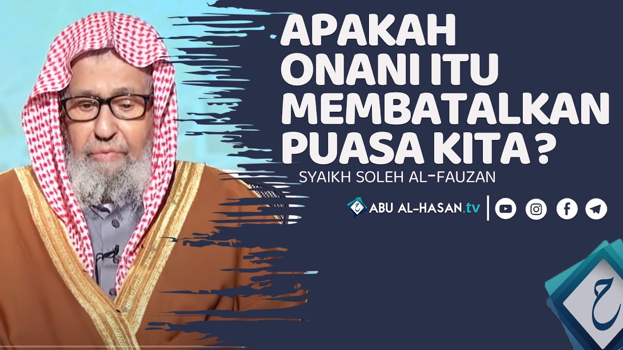 ِِApakah Onani/Masturbasi Membatalkan Puasa Kita? -Syaikh Soleh al-Fauzan