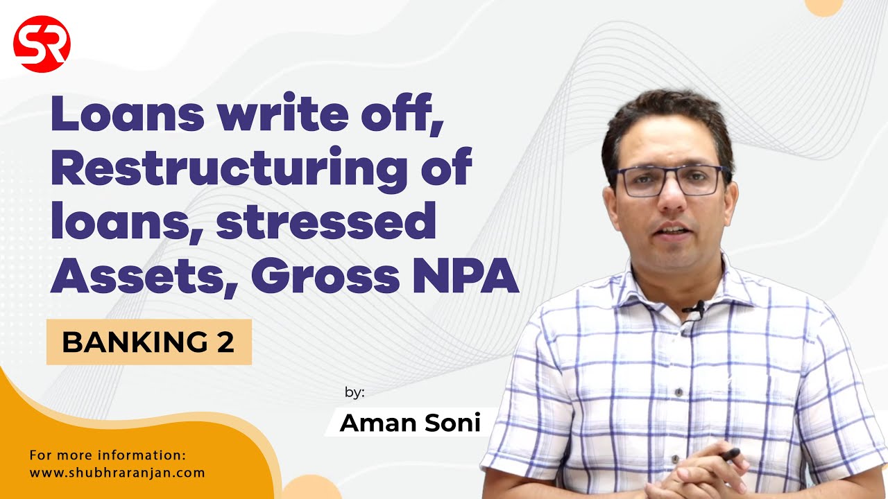 Loans write off, Restructuring of loans, stressed Assets, Gross NPA | Banking Series | Aman Soni