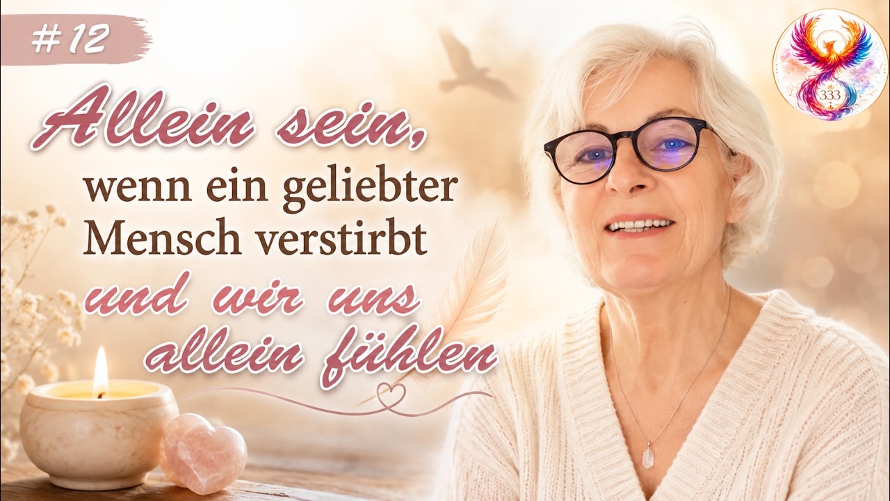 #12 Allein sein, wenn ein geliebter Mensch verstirbt und wir uns allein fühlen