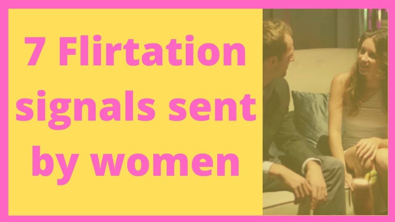 7 Flirtation signals sent by women