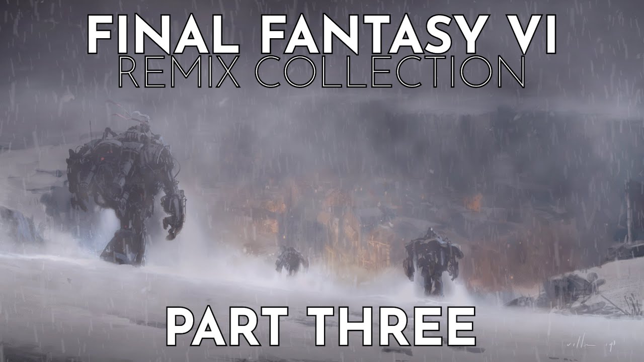 Final Fantasy VI Remixes: Part Three - Music to Chill/Study/Work to