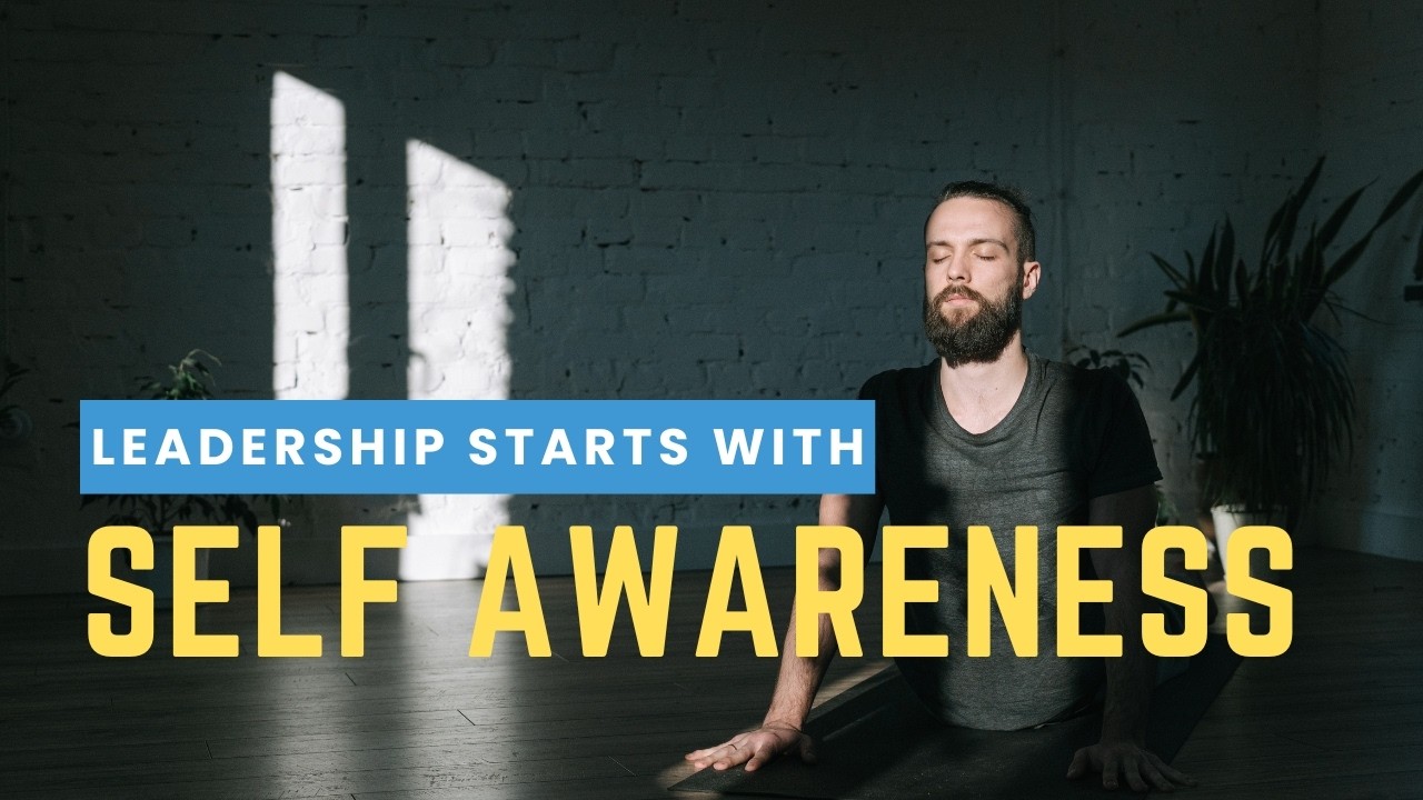 Leadership starts with Self Awareness