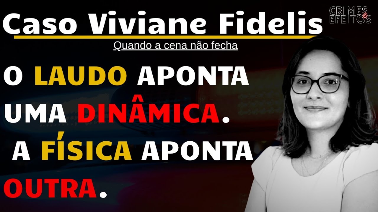 A Física Não Fecha | Caso Viviane Fidelisl - Podcast Crimes e efeitos #038 Com Camila Camasmie